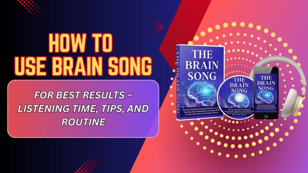 How-to-Use-Brain-Song-for-Best-Results-–-Listening-Time-Tips-and-Routine-1024x576-1.jpg