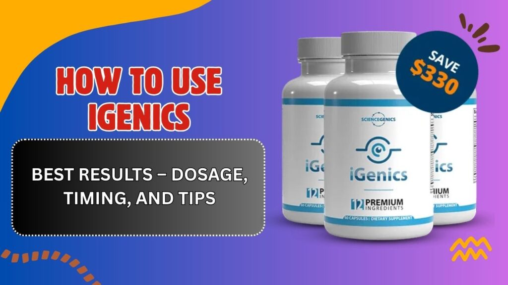 How-to-Use-iGenics-for-Best-Results-–-Dosage-Timing-and-Tips-1024x576-1.jpg