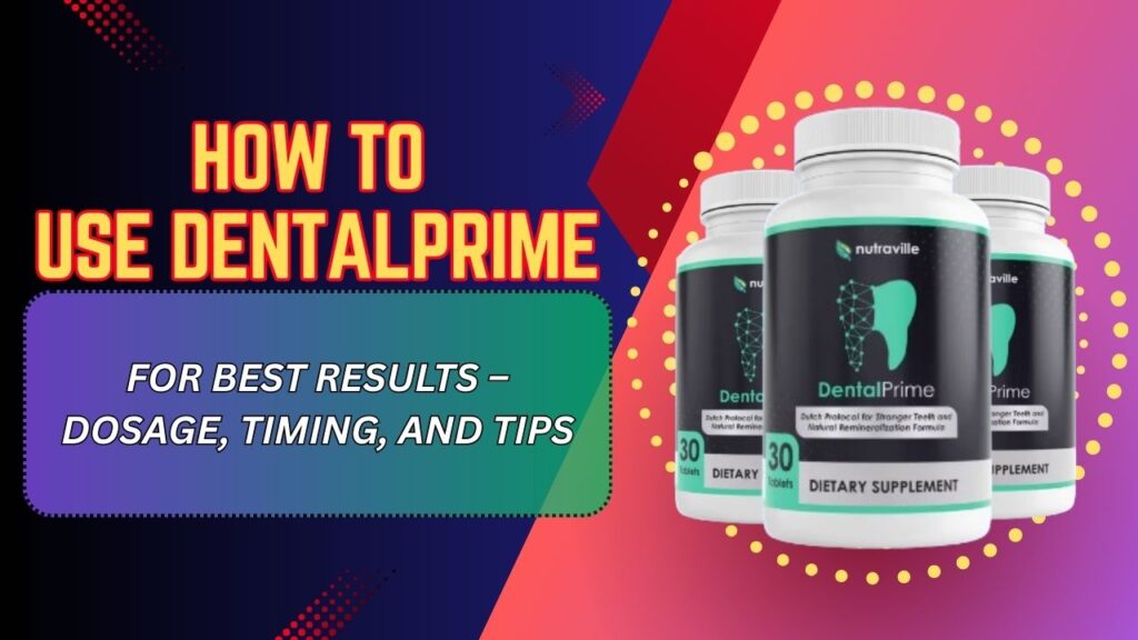 How-to-Use-DentalPrime-for-Best-Results-–-Dosage-Timing-and-Tips-1024x576-1.jpg