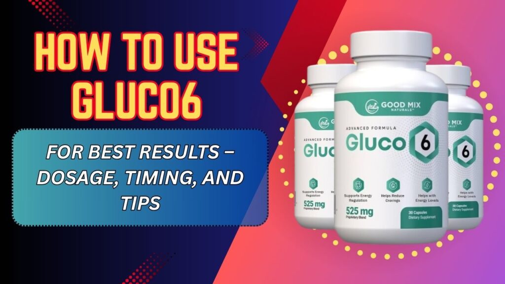 How-to-Use-Gluco6-for-Best-Results-–-Dosage-Timing-and-Tips-1024x576-1.jpg