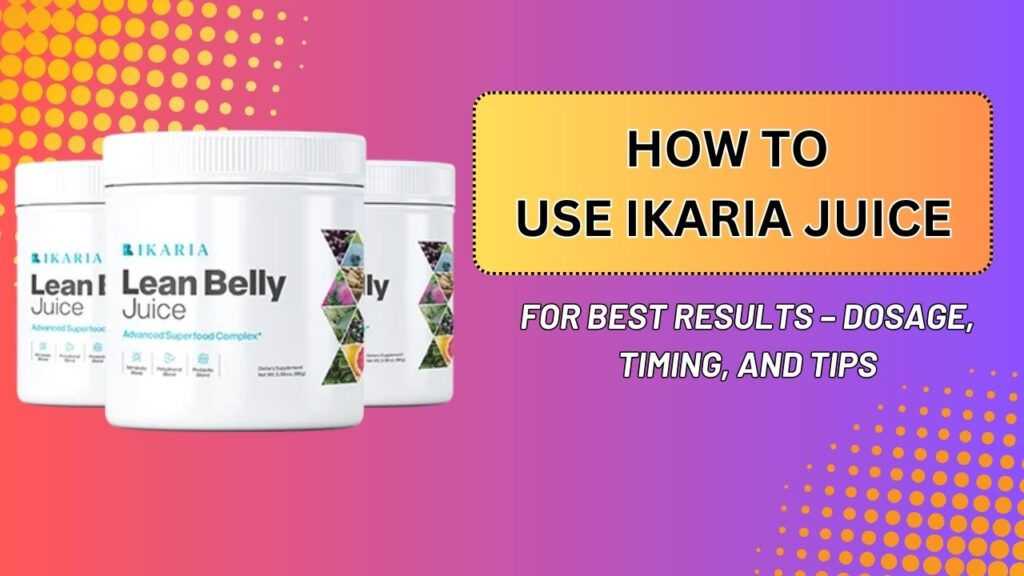 How-to-Use-Ikaria-Juice-for-Best-Results-–-Dosage-Timing-and-Tips-Mar-2026-1024x576-1.jpg