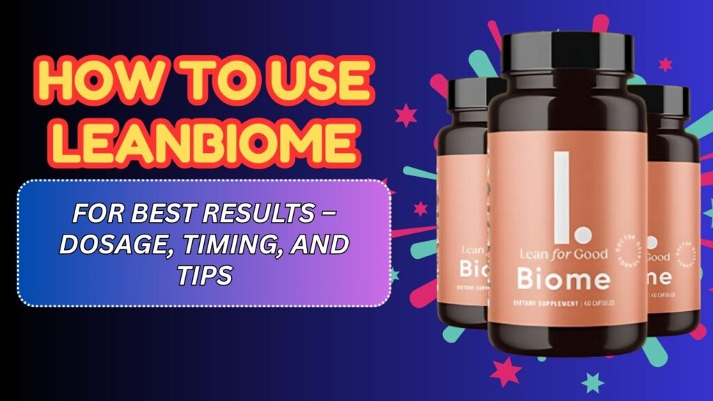 How-to-Use-LeanBiome-for-Best-Results-–-Dosage-Timing-and-Tips-1024x576-1.jpg
