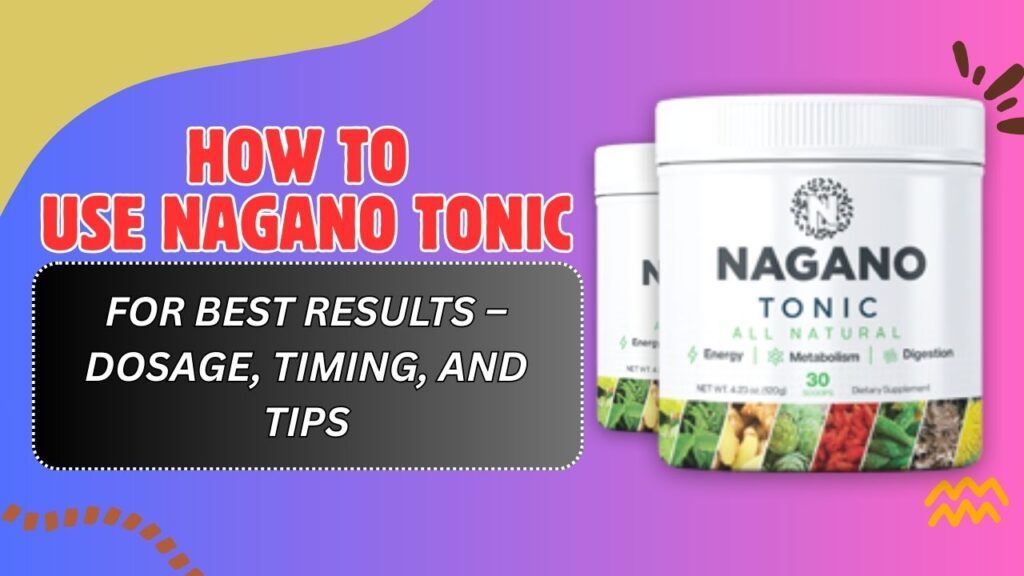 How-to-Use-Nagano-Tonic-for-Best-Results-–-Dosage-Timing-and-Tips-1024x576-1.jpg