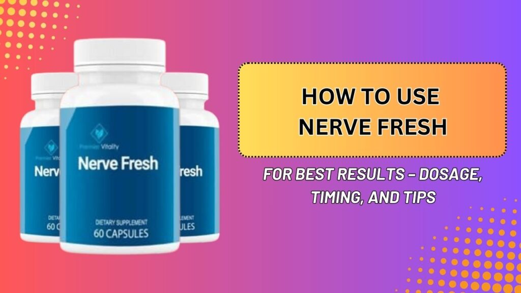 How-to-Use-Nerve-Fresh-for-Best-Results-–-Dosage-Timing-and-Tips-1024x576-1.jpg