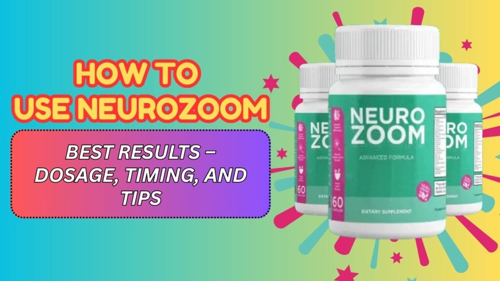 How-to-Use-NeuroZoom-for-Best-Results-–-Dosage-Timing-and-Tips-1024x576-1.jpg
