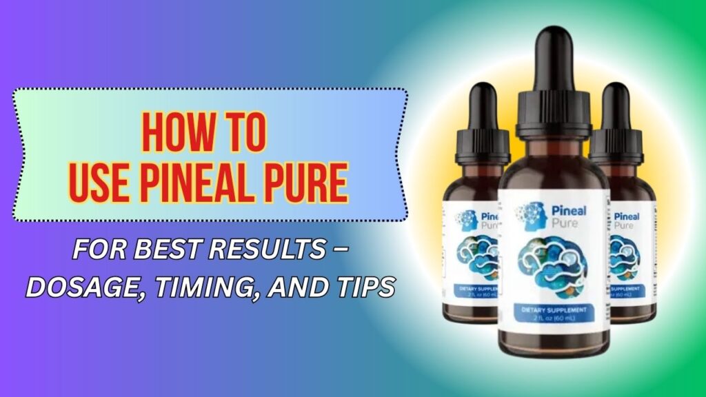 How-to-Use-Pineal-Pure-for-Best-Results-–-Dosage-Timing-and-Tips-1024x576-1.jpg