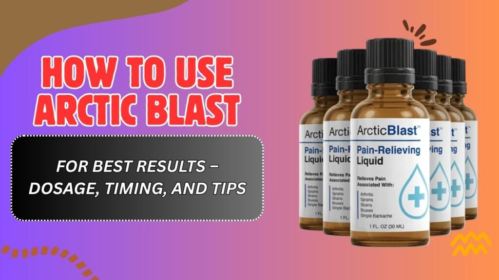 How-to-Use-Arctic-Blast-for-Best-Results-–-Dosage-Timing-and-Tips.jpg