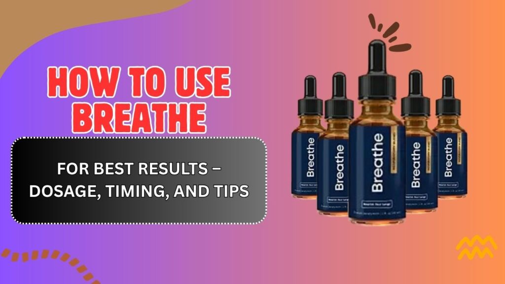 How-to-Use-Breathe-for-Best-Results-–-Dosage-Timing-and-Tips.jpg