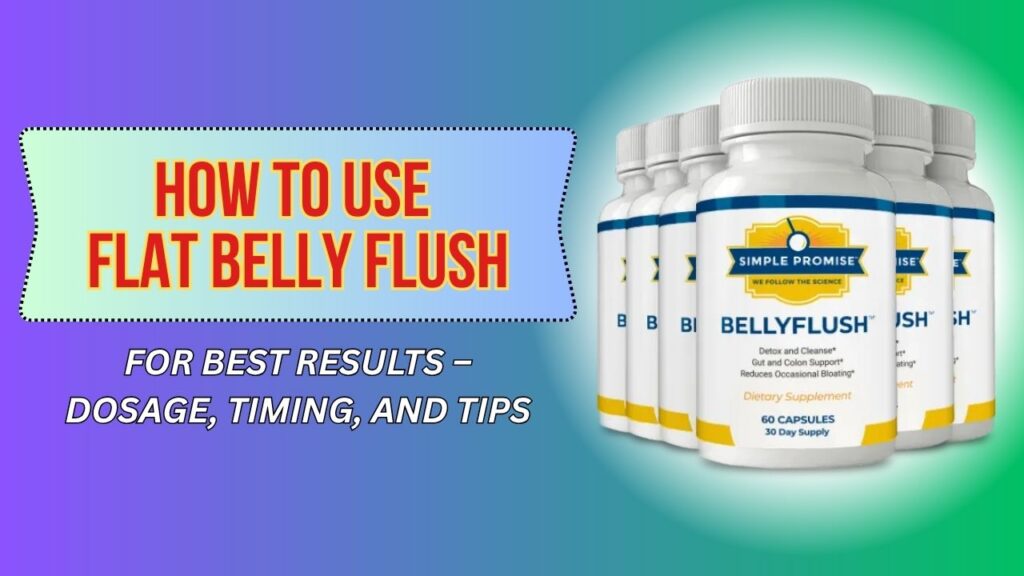 How-to-Use-Flat-Belly-Flush-for-Best-Results-–-Dosage-Timing-and-Tips.jpg