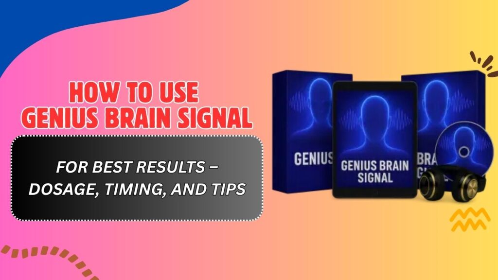 How-to-Use-Genius-Brain-Signal-for-Best-Results-–-Dosage-Timing-and-Tips.jpg