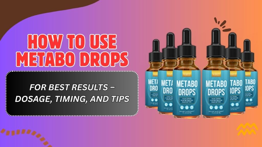 How-to-Use-Metabo-Drops-for-Best-Results-–-Dosage-Timing-and-Tips.jpg