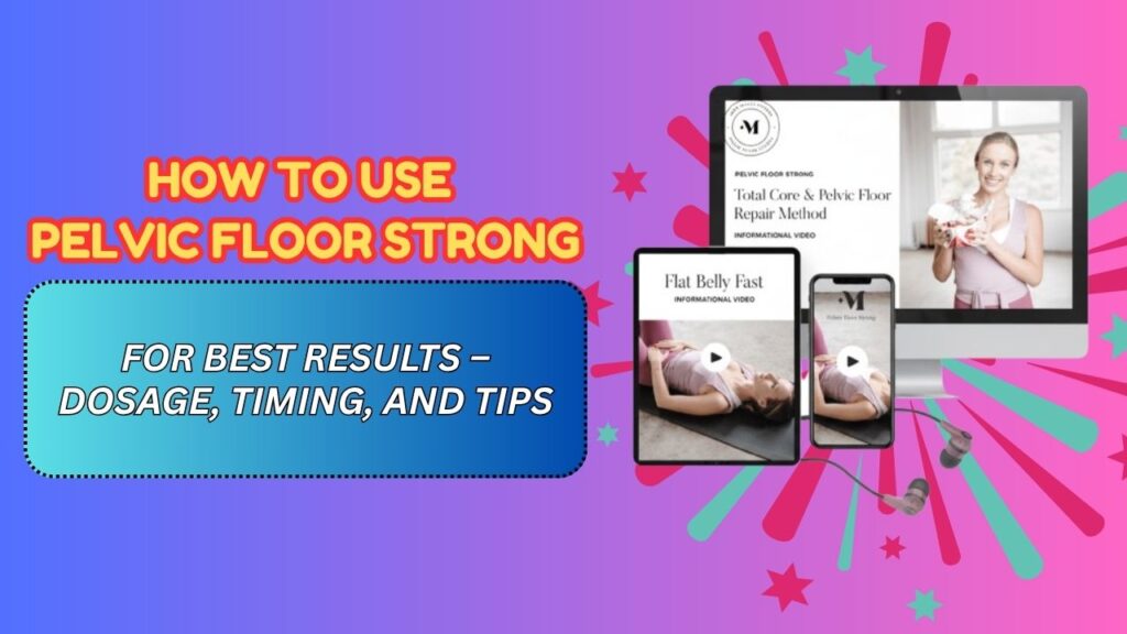 How-to-Use-Pelvic-Floor-Strong-for-Best-Results-–-Dosage-Timing-and-Tips.jpg