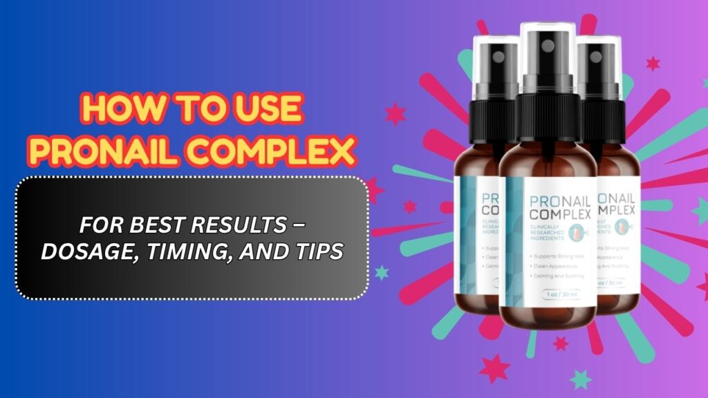 How-to-Use-ProNail-Complex-for-Best-Results-–-Dosage-Timing-and-Tips.jpg
