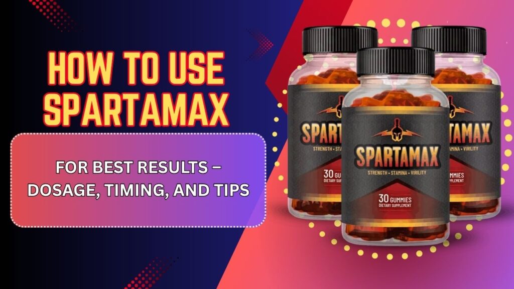 How-to-Use-Spartamax-for-Best-Results-–-Dosage-Timing-and-Tips-1.jpg