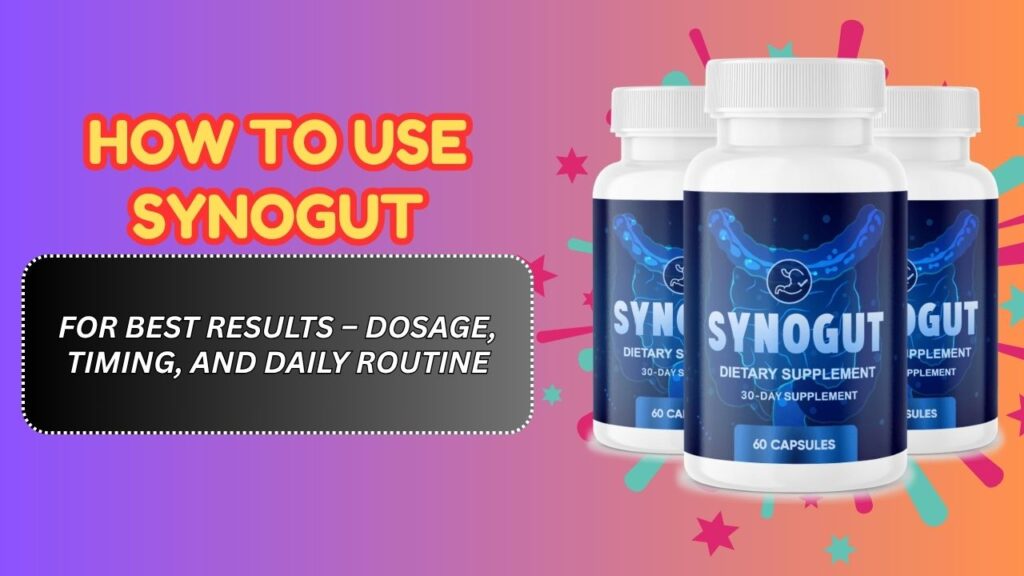 How-to-Use-SynoGut-for-Best-Results-–-Dosage-Timing-and-Daily-Routine.jpg