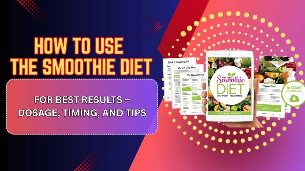 How-to-Use-The-Smoothie-Diet-for-Best-Results-–-Dosage-Timing-and-Tips.jpg