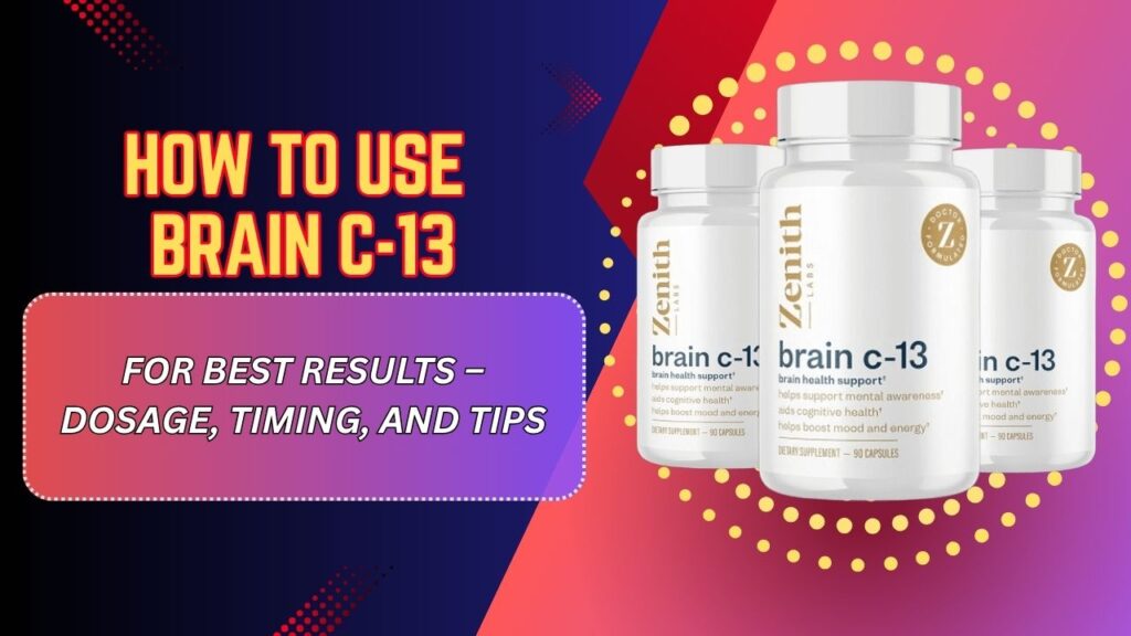 How-to-Use-Brain-C-13-for-Best-Results-–-Dosage-Timing-and-Tips.jpg