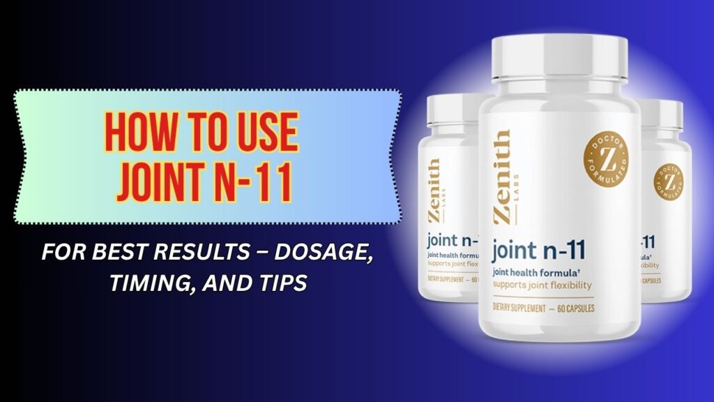How-to-Use-Joint-N-11-for-Best-Results-–-Dosage-Timing-and-Tips-1.jpg