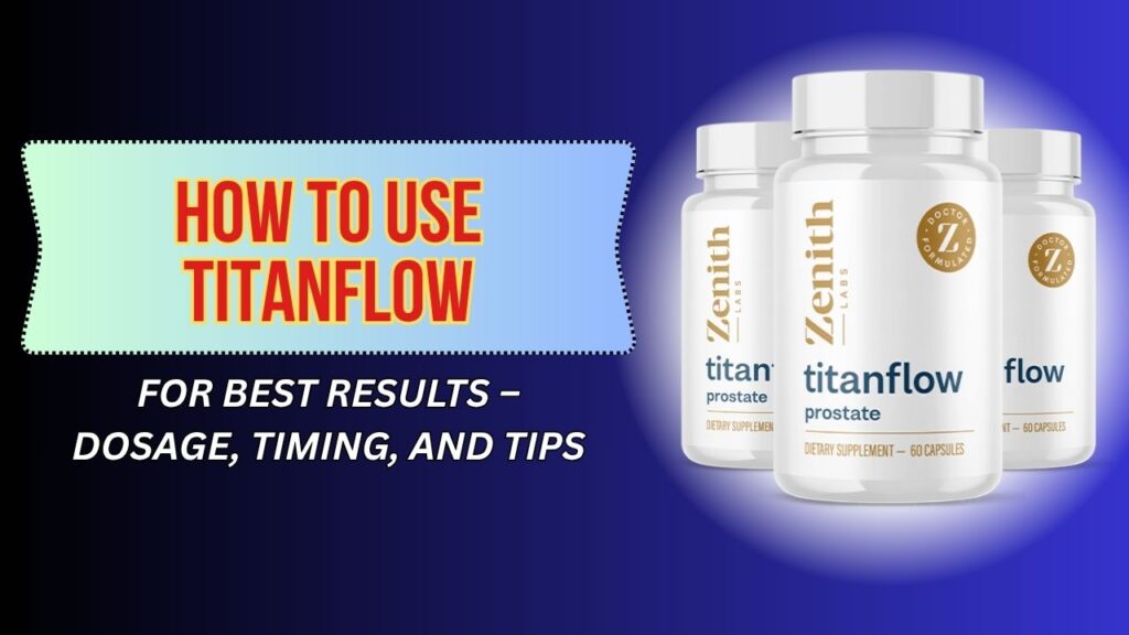 How-to-Use-TitanFlow-for-Best-Results-–-Dosage-Timing-and-Tips.jpg