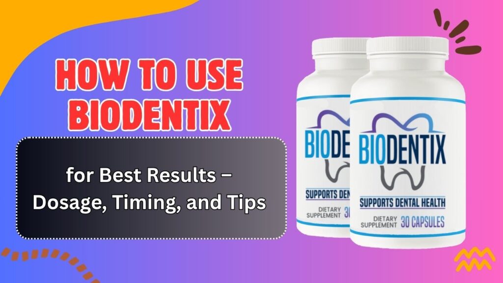 How-to-Use-BioDentix-for-Best-Results-–-Dosage-Timing-and-Tips.jpg