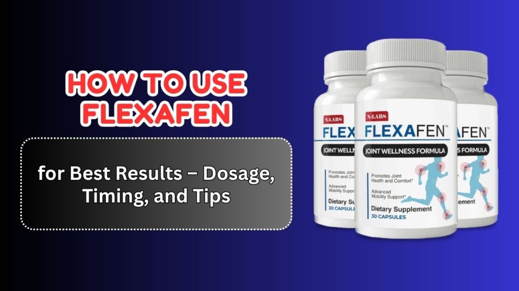 How-to-Use-Flexafen-for-Best-Results-–-Dosage-Timing-and-Tips.jpg