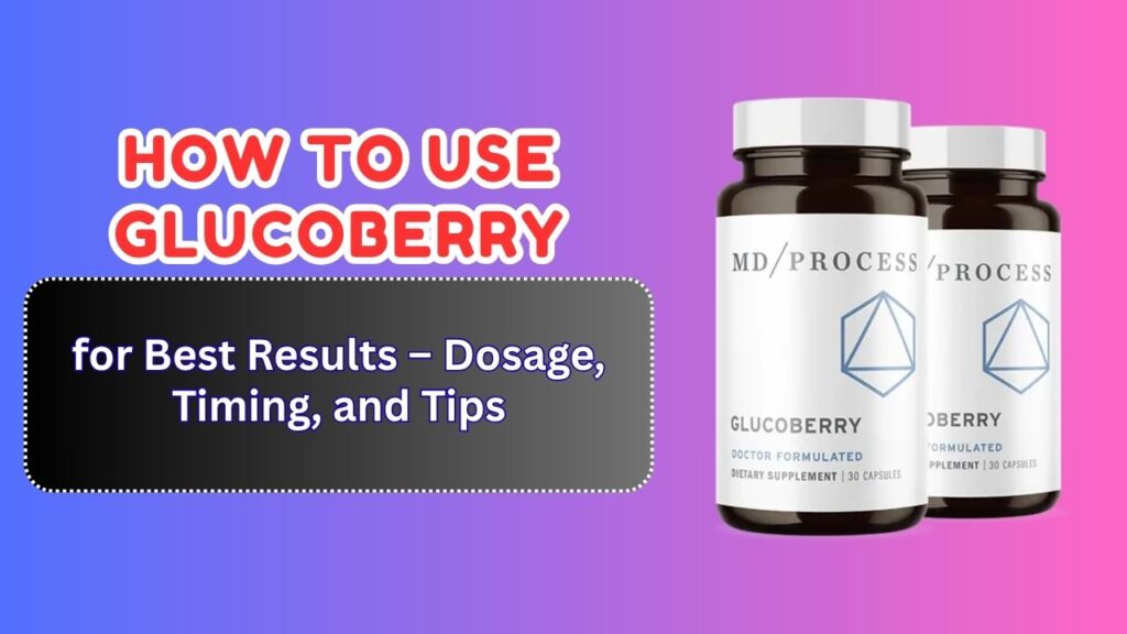 How-to-Use-GlucoBerry-for-Best-Results-–-Dosage-Timing-and-Tips.jpg