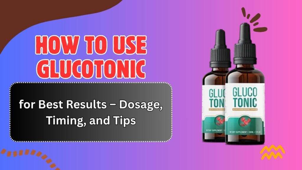 How-to-Use-GlucoTonic-for-Best-Results-–-Dosage-Timing-and-Tips.jpg