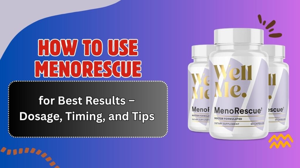 How-to-Use-MenoRescue-for-Best-Results-–-Dosage-Timing-and-Tips.jpg