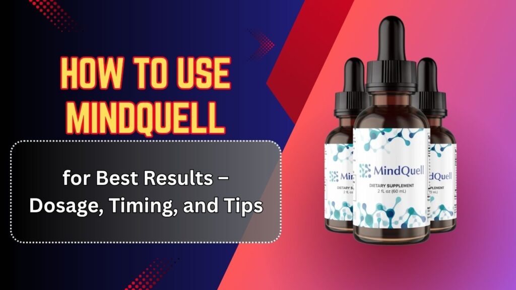 How-to-Use-MindQuell-for-Best-Results-–-Dosage-Timing-and-Tips.jpg