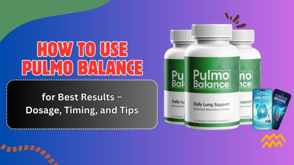 How-to-Use-Pulmo-Balance-for-Best-Results-–-Dosage-Timing-and-Tips.jpg