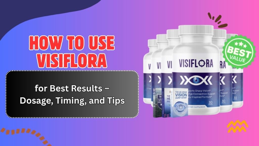 How-to-Use-VisiFlora-for-Best-Results-–-Dosage-Timing-and-Tips.jpg