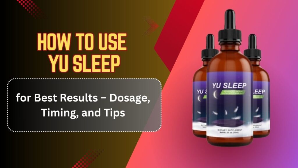 How-to-Use-Yu-Sleep-for-Best-Results-–-Dosage-Timing-and-Tips.jpg
